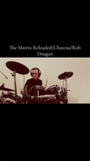 The he Matrix Reloaded/Chateau/Rob Dougan/Drum Cover