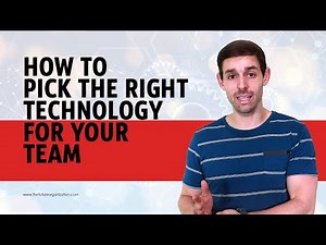 How to Pick the Right Technology for Your Team