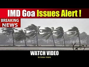GOA BREAKING NEWS : Weather ALERT BY IMD GOA | 7 December 2024