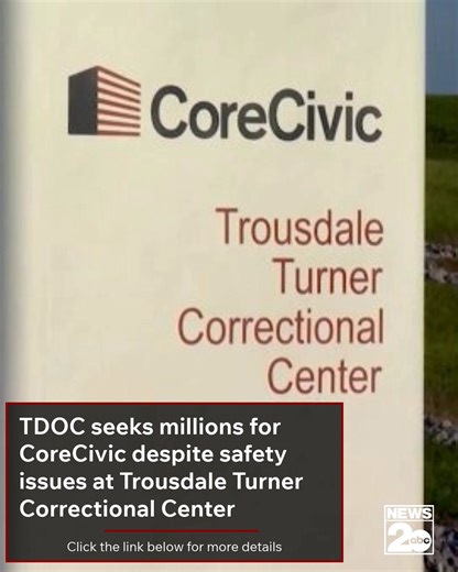 The state is considering giving private prison operator CoreCivic a pay boost despite safety issues at what's considered one of Tennessee's most violent prisons — Trousdale Turner Correctional Center. | WKRN News 2