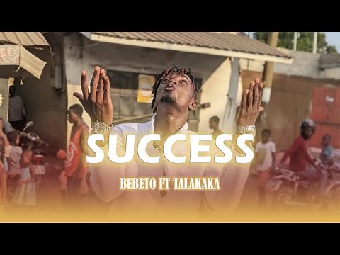 Bebeto - Success ft. Talakaka - (Clip Officiel)