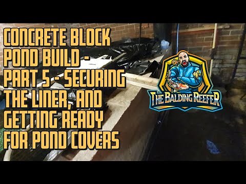 Concrete Block Pond Build - Part 5 - Securing the liner, and getting ready for pond covers