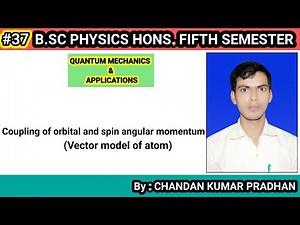 QUANTUM MECHANICS & APPLICATIONS: Vector model of atom