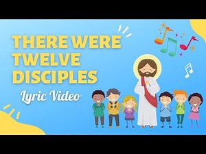 There Were Twelve Disciples - Kids Sunday School Songs - Lyric Video