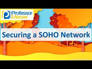 Securing a SOHO Network - CompTIA A+ 220-1202 - 2.10