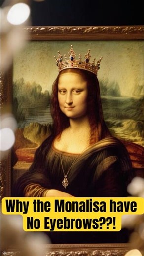 Why Does the Mona Lisa Have No Eyebrows? 🎨🤔