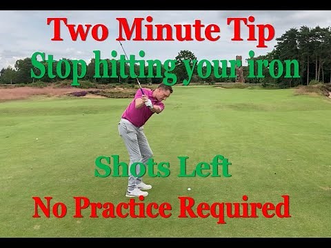 Two minute tip - Stop hitting your irons to the left