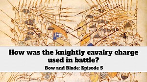 Q&A #1: How was the knightly cavalry charge used in battle? - Medievalists.net