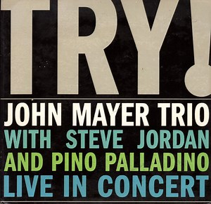 John Mayer Trio With Steve Jordan And Pino Palladino - Try! (Live In Concert)