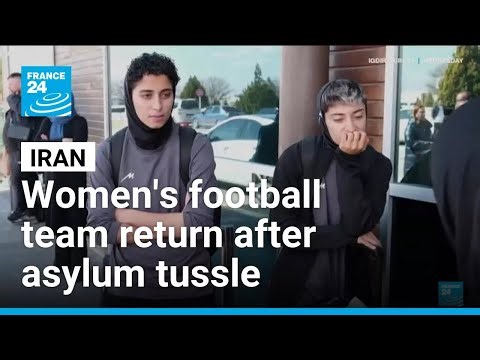 Iran women's football team return after asylum tussle • FRANCE 24 English