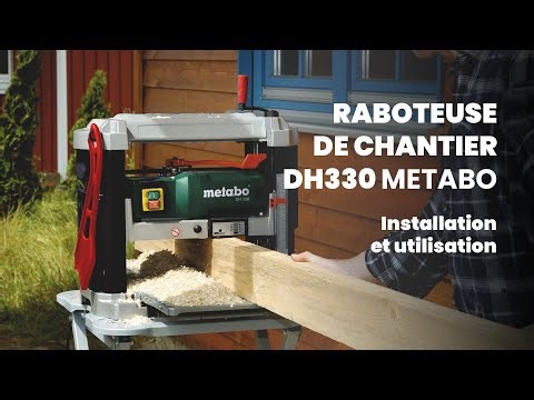 Présentation et utilisation de la Raboteuse de chantier portable DH 330 METABO