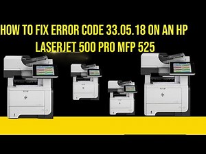 How to fix Error code 33.05.18 on an HP LaserJet 500 Pro MFP 525