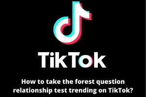 How to take the forest question relationship test trending on TikTok?