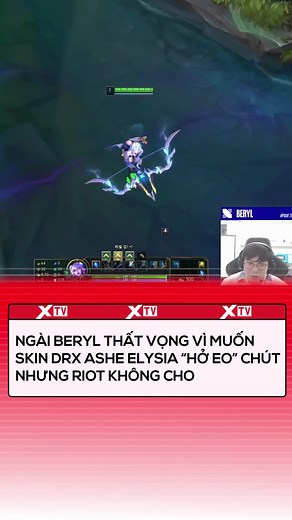 Ngài BeryL thất vọng vì muốn skin DRX Ashe Elysia hở eo #LMHT #LienMinhHuyenThoai #XTVNetwork