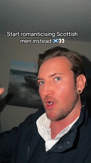 Why You Should Romanticize Scottish Men Instead