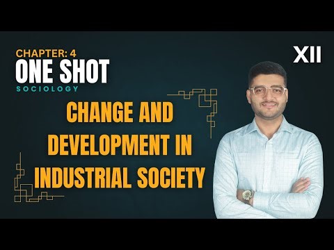 Class 12 Sociology Chapter 4 (Book 2): Change and Development in Industrial Society | One Shot
