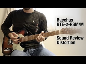 Bacchus BTE-2-RSM/M Sound Review Distortion Sound (No talking)