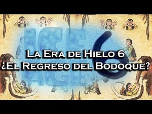| Ice Age 6: The Return of the Bodoque? | Review |