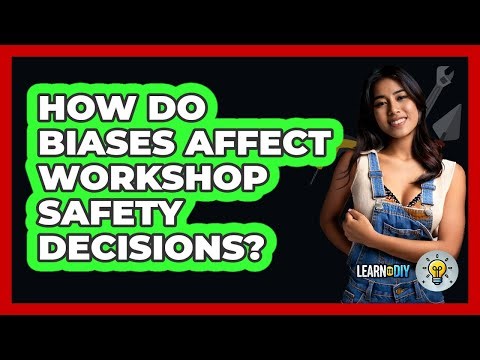 How Do Biases Affect Workshop Safety Decisions? - LearnToDIY360.com
