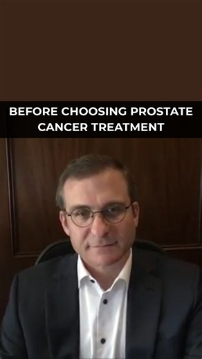 BEFORE CHOOSING PROSTATE CANCER TREATMENT (Steven J. Frank, MD)