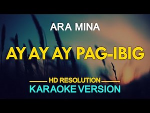 AY AY AY PAG-IBIG - Ara Mina (KARAOKE Version)
