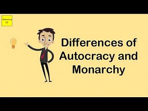 Differences of Autocracy and Monarchy