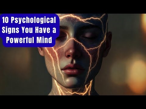 10 Psychological Signs You Have a Powerful Mind