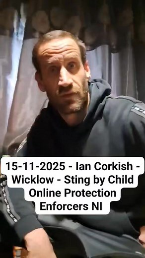 48K views · 352 reactions | 15-11-2025 - Ian Corkish - Wicklow - Sting by Child Online Protection Enforcers NI | Digital Danger Watch | Facebook