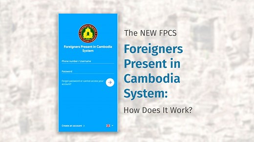 The New FPCS (Foreigners Present in Cambodia System)