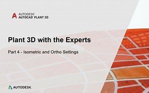 「生肉」Plant 3D with the Experts: Project Setup Part 4 - Isometric and Ortho