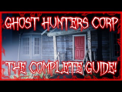 Ghost Hunters Corp: The Complete Guide - All You Need to Know!