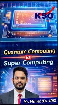 Prelims 2026: Super Computers vs Quantum Computers