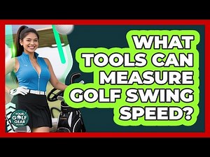 What Tools Can Measure Golf Swing Speed?