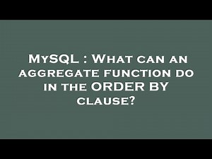 MySQL : What can an aggregate function do in the ORDER BY clause?
