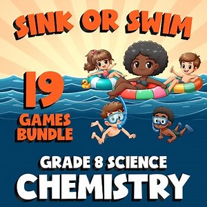 19 SINK OR SWIM Science Games - Chemistry - Grade 8 No Prep Review