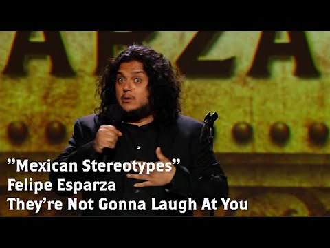 "Mexican Stereotypes" | Felipe Esparza : THEY'RE NOT GONNA LAUGH AT YOU