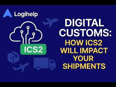 Digital Customs: How ICS2 Will Impact Your Shipment