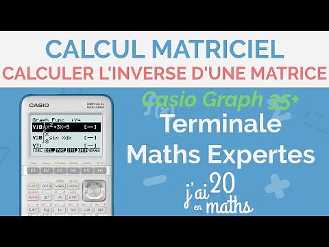 Comment calculer l'inverse d'une matrice - Casio Graph 35+ - Calcul matriciel - Maths Expertes