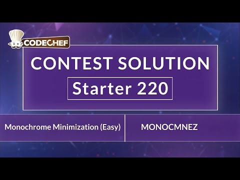 Monochrome Minimization (Easy) | MONOCMNEZ | Starter 220 | CodeChef Official Solution