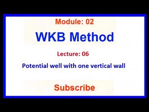 Lect: 06 Potential well with one vertical wall||Application of connection formula||WKB Approximation