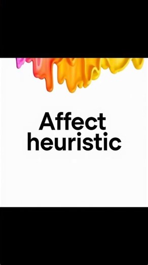 DON’T TRUST YOUR FEELINGS Affect Heuristic – Hidden Trap!