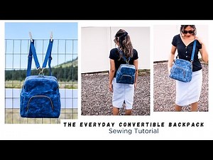 How to sew a convertible backpack | THE EVERYDAY WANDER Convertible Backpack #sewingtutorial