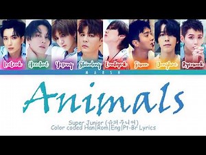 Super Junior (슈퍼주니어) – Animals (Color Coded Lyrics/Han/Rom/Eng/Pt-Br)