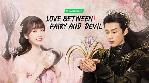 Love Between Fairy and Devil (BM Dubbed) Episode 36– Download APP to Enjoy Now!