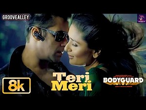 Teri Meri 8K Full Song | Salman Khan | Kareena K | Bodyguard | Himesh R, Rahat Fateh Ali, Shreya G