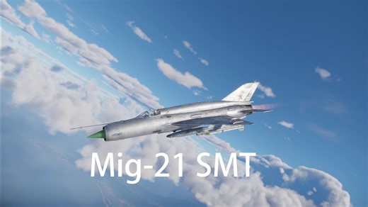 "进可格斗拍空格，退可开线炸战区！"新手教练机Mig-21SMT简评&打法建议