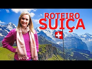 Descubra os Melhores Lugares da SUIÇA em 7 Dias: ROTEIRO de Viagem Completo e Dicas Preciosas
