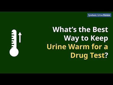 How to Keep Urine Warm for Drug Test