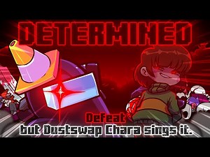 Determined / Defeat but Dustswap Chara sings it. [FNF Cover]
