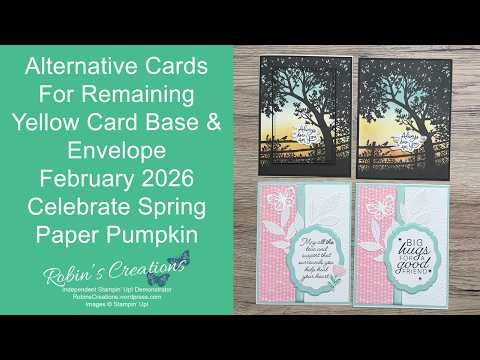 Alternative Cards For Remaining Yellow Card Base & Envelope Feb 2026 Celebrate Spring Paper Pumpkin